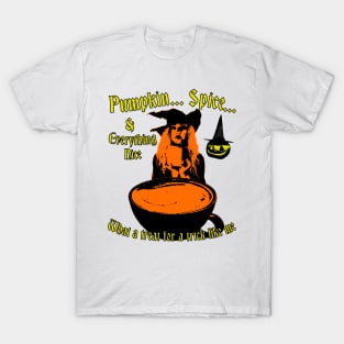 Pumpkin Spice And Everything Nice - What A Treat For A Trick Like Me - Halloween Witch Coffee T-Shirt